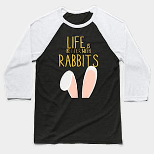 Life is bitter with rabbits Baseball T-Shirt